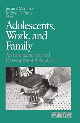 Adolescents, Work, and Family: An Intergenerational Developmental Analysis - Mortimer, Jeylan T (Editor)