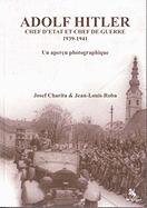 Adolf Hitler: Chef D'Etat Et Chef de Guerre 1939-1941 - Charita, Josef, and Roba, Jean-Louis