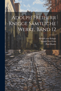 Adolph Freiherr Knigge Samtliche Werke, Band 12