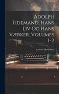 Adolph Tidemand, Hans Liv Og Hans Vrker, Volumes 1-2