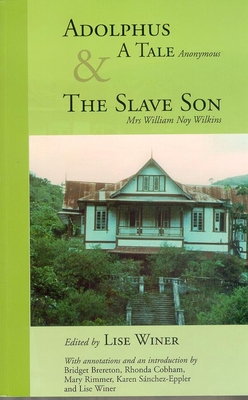 Adolphus, a Tale (Anonymous) & the Slave Son: A Tale and the Slave Son - Winer, Lise (Editor)