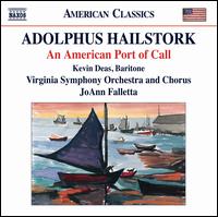Adolphus Hailstork: An American Port of Call - Kevin Deas (baritone); Virginia Symphony Chorus (choir, chorus); Virginia Symphony; JoAnn Falletta (conductor)
