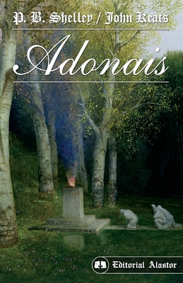 Adonais y otros poemas - Keats, John, and Alastor, Editorial (Editor), and Ehrendost, E (Translated by)