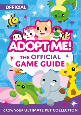 Adopt Me!: The Official Game Guide - 
