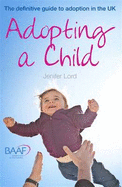 Adopting a Child: A Guide for People Interested in Adoption