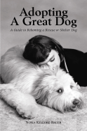 Adopting a Great Dog - Bauer, Nona Kilgore