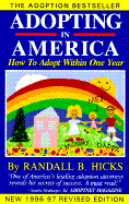 Adopting in America: How to Adopt Within on Year - Hicks, Randall B