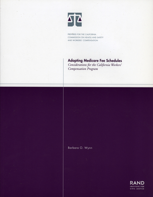 Adopting Medicare Fee Schedules: Considerations for the California Worker's Compensation Program - Wynn, Barbara