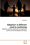 Adoption: A Different Road to Mothering