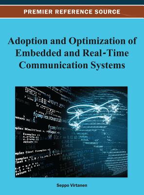 Adoption and Optimization of Embedded and Real-Time Communication Systems - Virtanen, Seppo (Editor)