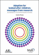 Adoption for Looked After Children: Messages from Research: An Overview of the Adoption Research Initiative