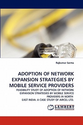 Adoption of Network Expansion Strategies by Mobile Service Providers - Sarma, Rajkumar