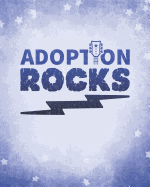 Adoption Rocks: An Adoption Journal and Baby Book Gift For New Adoptive Parents And Child (Guided Journal with Prompts To Celebrate An AdoptionCouples and Single Mothers or Fathers)