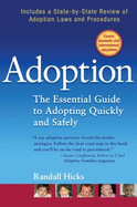 Adoption: The Essential Guide to Adopting Quickly and Safely - Hicks, Randall