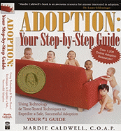 Adoption: Your Step-By-Step Guide: Using Technology & Time-Tested Techniques to Expedite a Safe, Successful Adoption - Caldwell, Mardie