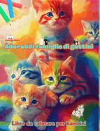 Adorabili famiglie di gattini - Libro da colorare per bambini - Scene creative di affettuose famiglie feline: Disegni affascinanti che stimolano la creativit? e il divertimento dei bambini