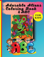 Adorable Aliens Coloring Book For Kids: Pets From Other Planets And the whole alphabet