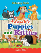 Adorable Puppies and Kitties Coloring Book