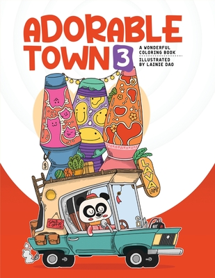 Adorable Town 3 Coloring Book: Exploring the Curious Car Store of Adorable Town's Animal Inhabitants, Cute Coloring Book for Adults - Dao, Lainie