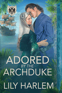 Adored by the Archduke