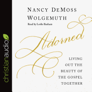 Adorned: Living Out the Beauty of the Gospel Together