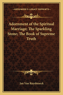 Adornment of the Spiritual Marriage; The Sparkling Stone; The Book of Supreme Truth