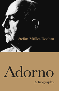 Adorno: A Biography - Muller-Doohm, Stefan, and Livingstone, Rodney (Translated by)