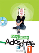 Adosphere 1 - Cahier D'Activites + CD-ROM: Adosphere 1 - Cahier D'Activites + CD-ROM