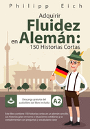 Adquirir Fluidez en Alemn: 150 Historias Cortas