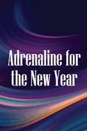 Adrenaline for the New Year: How to make the most of 2019 and go on into the future with renewed vigour and success