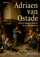 Adriaen Van Ostade Und Die Komische Malerei Des 17. Jahrhunderts: Herausgegeben Von Der Kunstakademie D?sseldorf