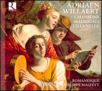 Adriaen Willaert: Chansons; Madrigali; Villanel - Bart Coen (recorder); Hannelore Devaere (harp); Katelijne van Laethem (soprano); Philippe Malfeyt (chitarrone);...