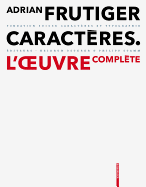 Adrian Frutiger - Caractres: L'Oeuvre Complte