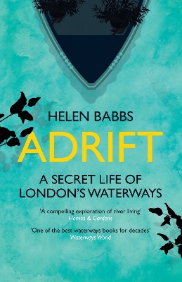 Adrift: A Secret Life of London's Waterways - Babbs, Helen