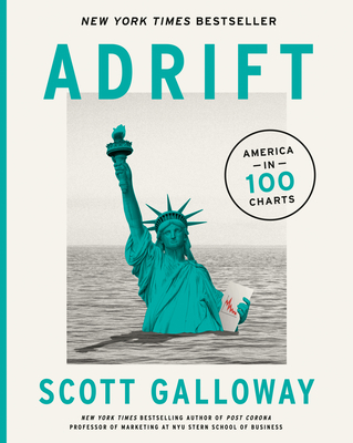 Adrift: America in 100 Charts - Galloway, Scott