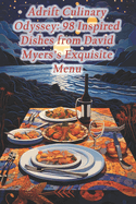 Adrift Culinary Odyssey: 98 Inspired Dishes from David Myers's Exquisite Menu