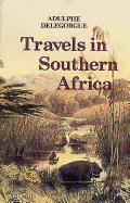 Adulphe Delegorgue's travels in Southern Africa: Vol 1
