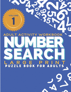 Adult Activity Workbook - Number Search Large Print Puzzle Book for Adults Volume 1: Find the Numbers for Adults and Seniors, Sopa de Numeros para Adultos