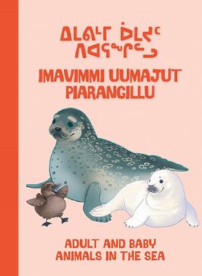 Adult and Baby Animals in the Sea: Bilingual Inuktitut and English Edition - Arvaaq Press