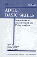 Adult Basic Skills: Innovations in Measurement and Policy Analysis