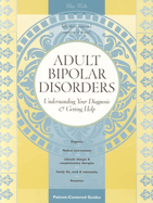 Adult Bipolar Disorders: Understanding Your Diagnosis & Getting Help