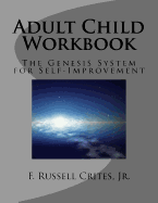 Adult Child Workbook: The Genesis System for Self-Improvement