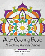 Adult Coloring Book: 31 Soothing Mandala Designs
