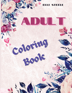 Adult Coloring Book: A Gorgeous Mandala and Flowers Designs Stress Relieving