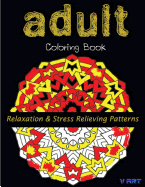 Adult Coloring Book: Coloring Books For Adults: Relaxation & Stress Relieving Patterns