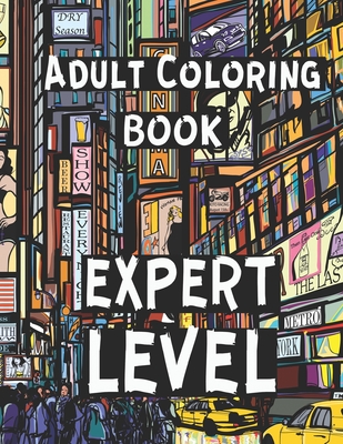 Adult Coloring Book - Expert Level: Challenging Coloring Pages for Grownups - Dee, Alex