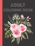 Adult Coloring Book: flower coloring book, coloring book for girls, man, coloring book for peace, (8.5*11) 70 pages