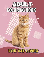 Adult Coloring Book For Cat Lover: A Fun Easy, Relaxing, Stress Relieving Beautiful Cats Large Print Adult Coloring Book Of Kittens, Kitty And Cats, Meditate Color Relax, Large Print Cat Coloring Book For Adults Relaxation Cat Mom