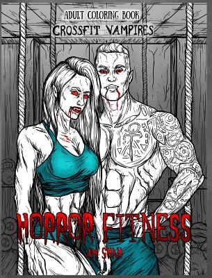 Adult Coloring Book Horror Fitness: Cross Fit Vampires - Shah, A M