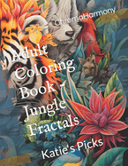 Adult Coloring Book - Jungle Fractals: Katie's Picks